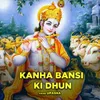 Kanha Bansi Ki Dhun